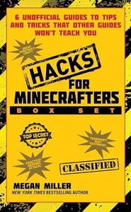 Hacks for Minecrafters Box Set: 6 Unofficial Guides to Tips and Tricks That Other Guides Won't Teach You