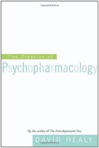 The Creation of Psychopharmacology