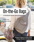 On the Go Bags - 15 Handmade Purses, Totes & Organizers: Unique Projects to Sew from Today's Modern Designers