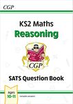 KS2 Maths SATS Question Book: Reasoning - Ages 10-11 (for the 2025 tests) (CGP SATS Maths)