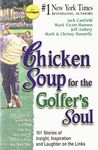 Chicken Soup for the Golfer's Soul: 101 Stories of Insight, Inspiration and Laughter on the Links