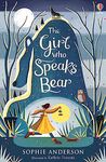 The Girl Who Speaks Bear: Step into the fairytale world of bestselling Sophie Anderson, the perfect magical adventure: 1