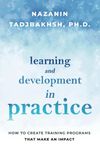 Learning and Development in Practice: How to Create Training Programs That Make an Impact