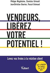 Vendeurs, libérez votre potentiel !: Levez vos freins à la relation client