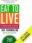 Eat to Live: The Revolutionary Formula for Fast and Sustained Weight Loss