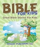 Bible For Kids: Great Bible Stories