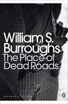 The Place of Dead Roads (Penguin Modern Classics) [Paperback] Burroughs, William S.