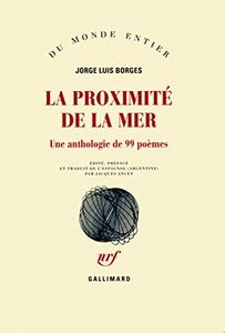 La proximité de la mer: Une anthologie de 99 poèmes