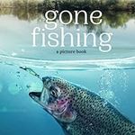 Gone Fishing: A Picture Book: Beautiful Picture Book For Elderly Men & Women: Large Print Photo Books for Seniors, Adults & Children (Picture Books For Adults)