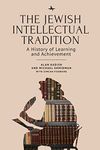 The Jewish Intellectual Tradition: A History of Learning and Achievement (Judaism and Jewish Life)