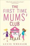 The First Time Mums’ Club: A gorgeously uplifting and heartwarming romantic comedy to escape with