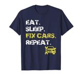 Eat Sleep Fix Cars Repeat Auto Mechanic Gift T-Shirt