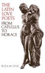 The Latin Love Poets From Catullus To Horace (Clarendon Paperbacks)