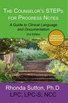 The Counselor's STEPs for Progress Notes: A Guide to Clinical Language and Documentation