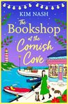 The Bookshop at the Cornish Cove: The BRAND NEW instalment in the romantic Cornish Cove series from Kim Nash for 2024