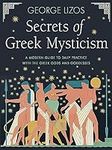 Secrets of Greek Mysticism: A Moder