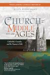 The Church and the Middle Ages (1000-1378): Cathedrals, Crusades, and the Papacy in Exile