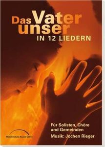 Das Vater unser in 12 Liedern - Chorausgabe: Chorausgabe für Solisten, Chöre und Gemeinden