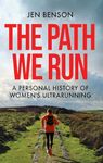 The Path We Run: A personal history of women's ultrarunning