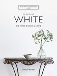 White Company: For the Love of White: The White & Neutral Home