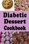 Diabetic Dessert Cookbook: Low Sugar and No Sugar Pies, Cakes, Muffins and Cookies