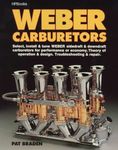 Weber Carburetors: Select, Install & Tune Weber Sidedraft & Downdraft Carburetors for Performance or Economy