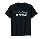 Resistance is Futile T Shirt Electrical Engineering Resistor T-Shirt