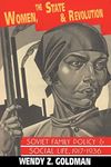 Women, the State and Revolution: Soviet Family Policy and Social Life, 1917–1936 (Cambridge Russian, Soviet and Post-Soviet Studies, Series Number 90)