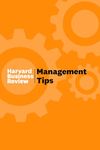 Management Tips: From Harvard Business Review