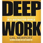 Deep Work: Rules for Focused Succes