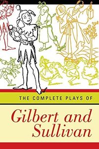 The Complete Plays of Gilbert and Sullivan