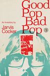 Good Pop, Bad Pop: The Sunday Times bestselling hit from Jarvis Cocker