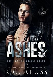 Ashes: A Dark Asylum Bully Romance (The Boys of Chapel Crest Book 3)