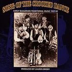 Song Of The Crooked Dance - Bulgarian Music 1927-1942