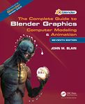 The Complete Guide to Blender Graphics: Computer Modeling & Animation