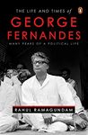 The Life And Times Of George Fernandes