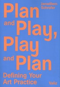 Plan and Play, Play and Plan: Defining Your Art Practice