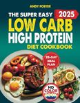 The Super Easy Low Carb High Protei