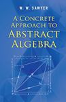 A Concrete Approach to Abstract Algebra (Dover Books on Mathematics)