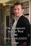 The Marquess's Year to Wed (Harlequin Historical)