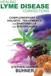 Healing Lyme Disease Coinfections: Complementary and Holistic Treatments for Bartonella and Mycoplasma