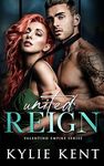 United Reign: A Dark Mafia Romance (Valentino Empire Book 3)