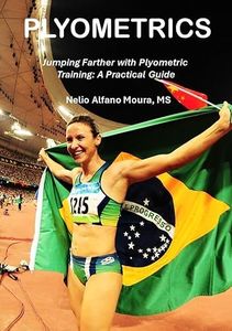 Plyometrics: Jumping Farther with Plyometric Training - A Practical Guide (Jump training)