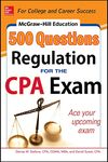 McGraw-Hill Education 500 Regulation Questions for the Cpa Exam (Mcgraw-Hill Education 500 Questions Series) (TEST PREP)