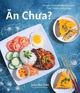 An Chua: Simple Vietnamese Recipes That Taste Like Home