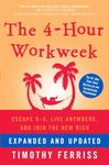 The 4-Hour Workweek, Expanded and Updated: Expanded and Updated, With Over 100 New Pages of Cutting-Edge Content.