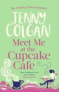 Meet Me At The Cupcake Cafe: From the bestselling author of feel-good romance