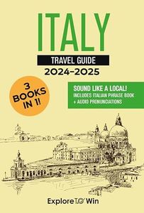 Italy Travel Guide: 3 Books in 1: Explore the Country & Speak Italian Like a Local! (2024 - 2025)