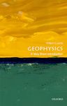 GEOPHYSICS: A VERY SHORT INTRODUCTION (Very Short Introductions)