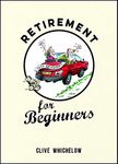 Retirement for Beginners: Cartoons, Funny Jokes, and Humorous Observations for the Retired